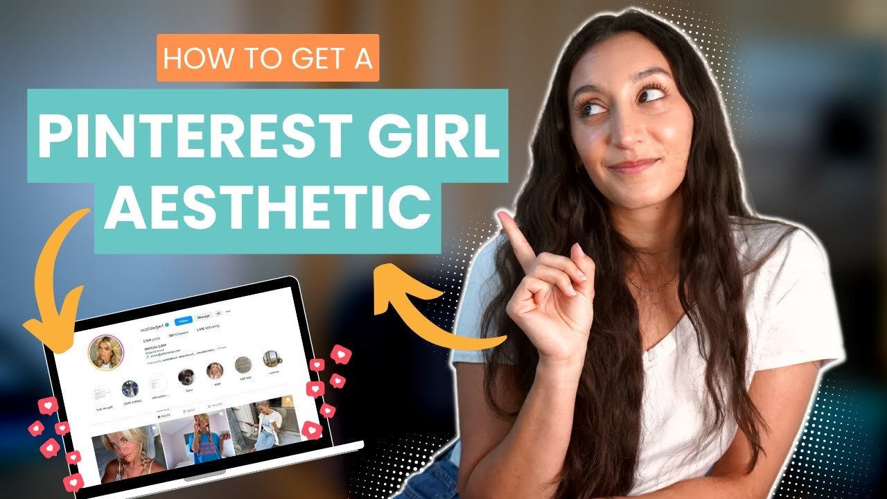 How To Get The Pinterest Girl Aesthetic
